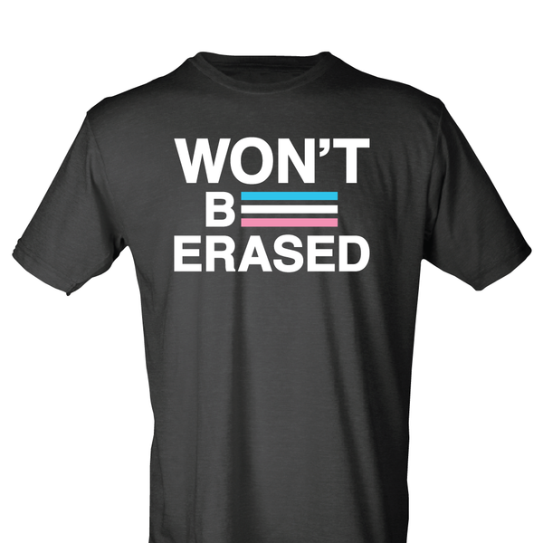 Won't Be Erased t-shirt